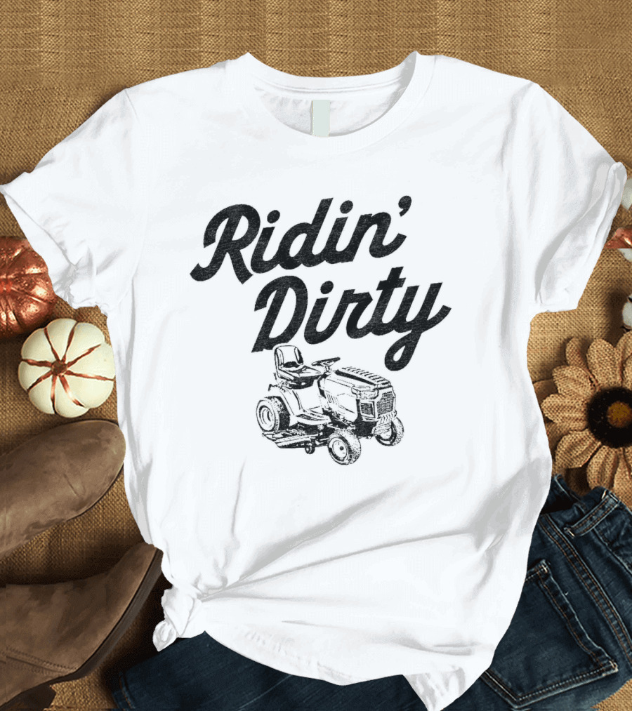 Ridin Dirty Tractor Mower T-Shirt