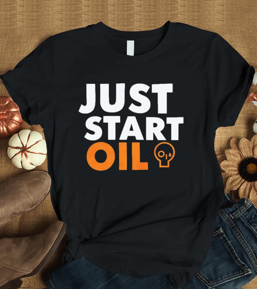 JUST START OIL T-Shirt
