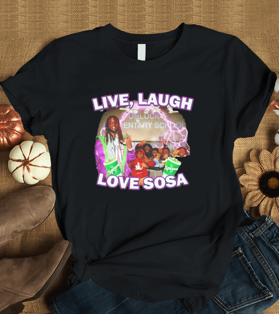 Live Laugh Love Sosa Oblock Elementary School Sprite Group T-Shirt