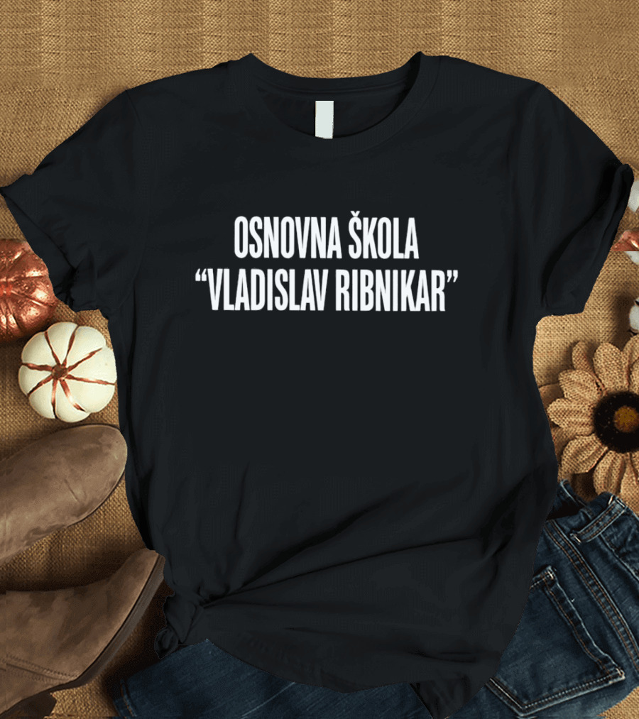 Osnovna Škola Vladislav Ribnikar Educational Institution Text T-Shirt