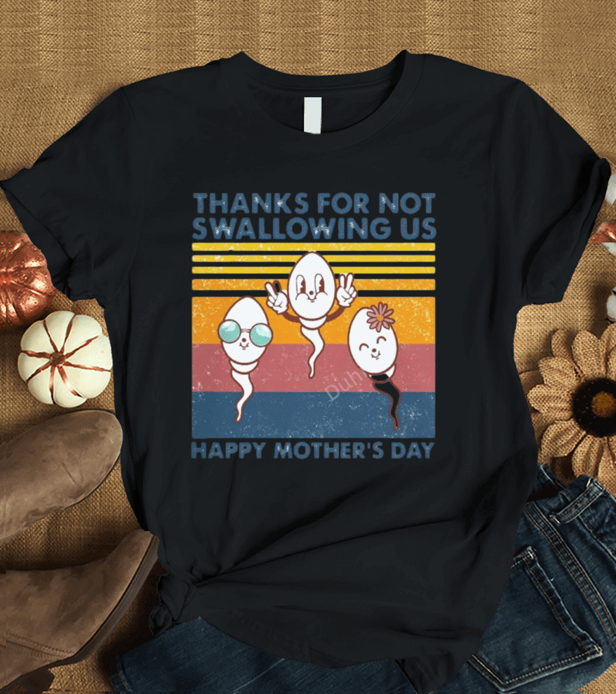 Thanks For Not Swallowing Us Happy Mother's Day Vintage Retro Sperm Cartoon Characters T-Shirt