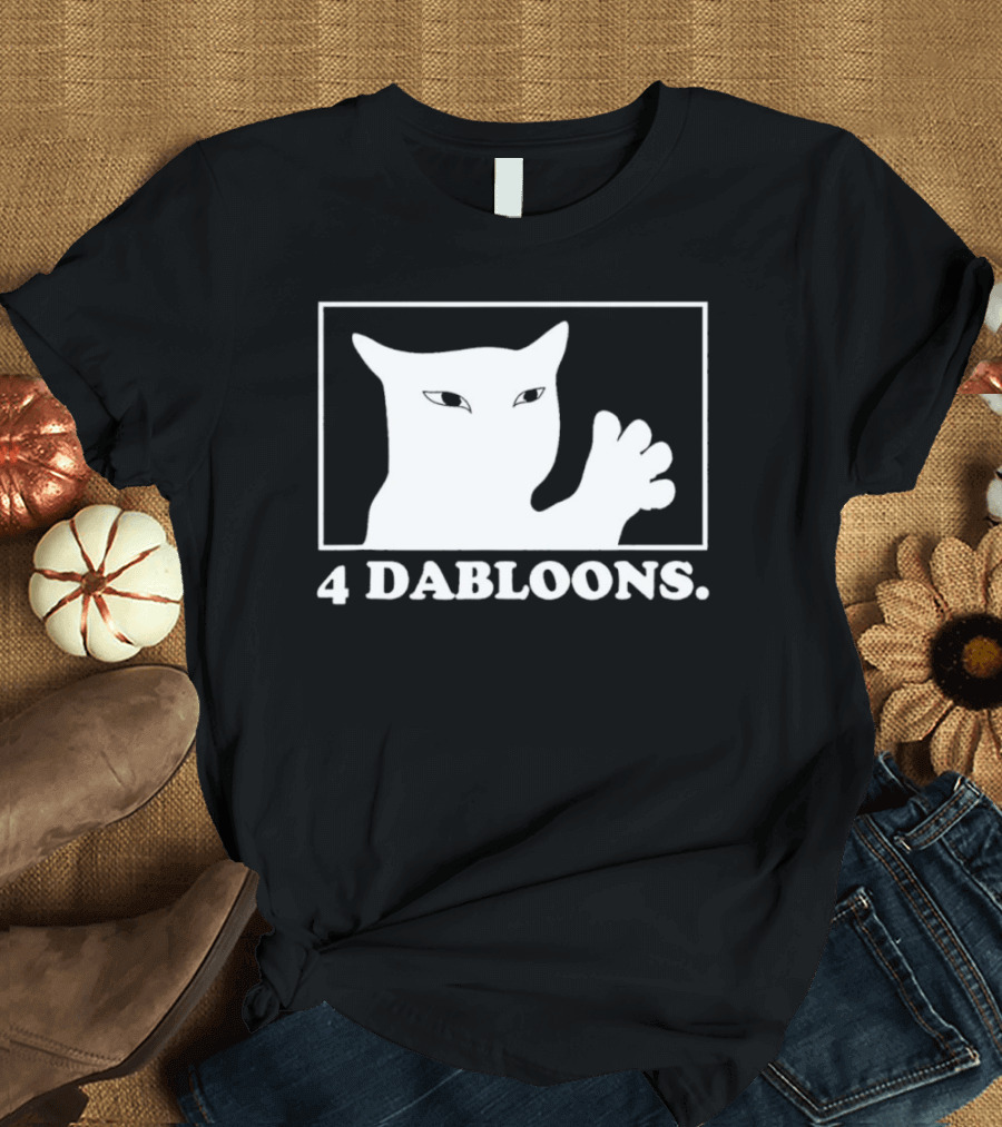 4 Dabloons Cat Meme Silhouette With White Border T-Shirt