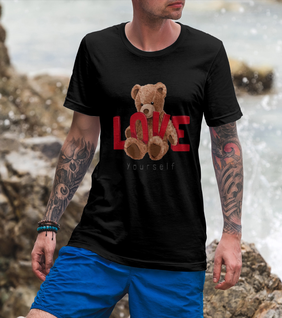 Teddy Bear Love Yourself T-Shirt