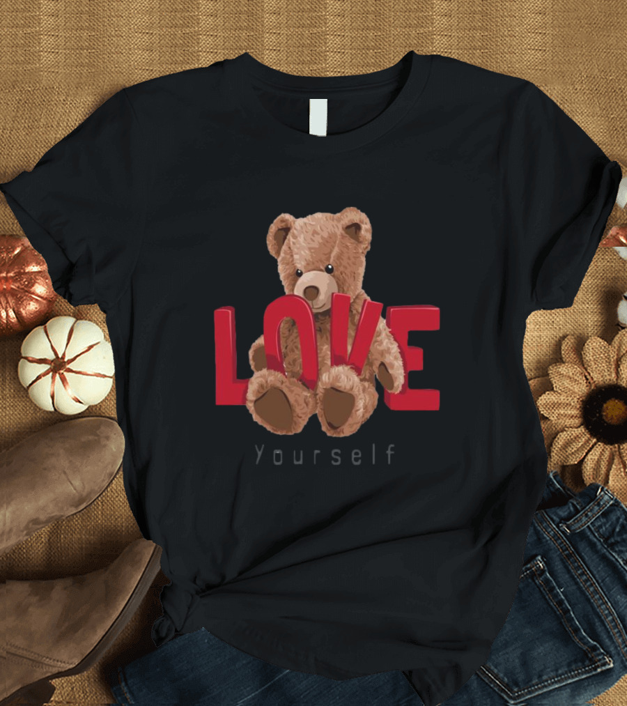 Teddy Bear Love Yourself T-Shirt