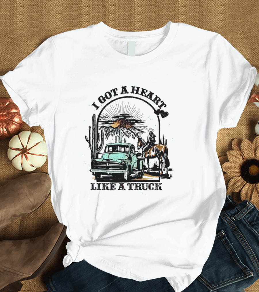 I Got A Heart Like A Truck Cowgirl Desert Scene With Horse And Cactus T-Shirt