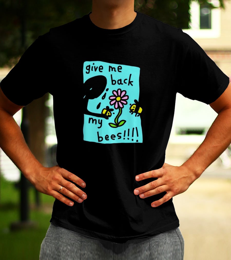Give Me Back My Bees Hand Holding Flower With Two Bees And Teary Face T-Shirt