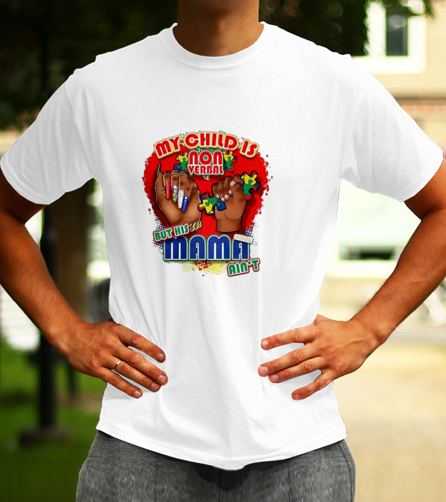 My Child Is Non Verbal But His Mama Ain’t Puzzle Hands T-Shirt