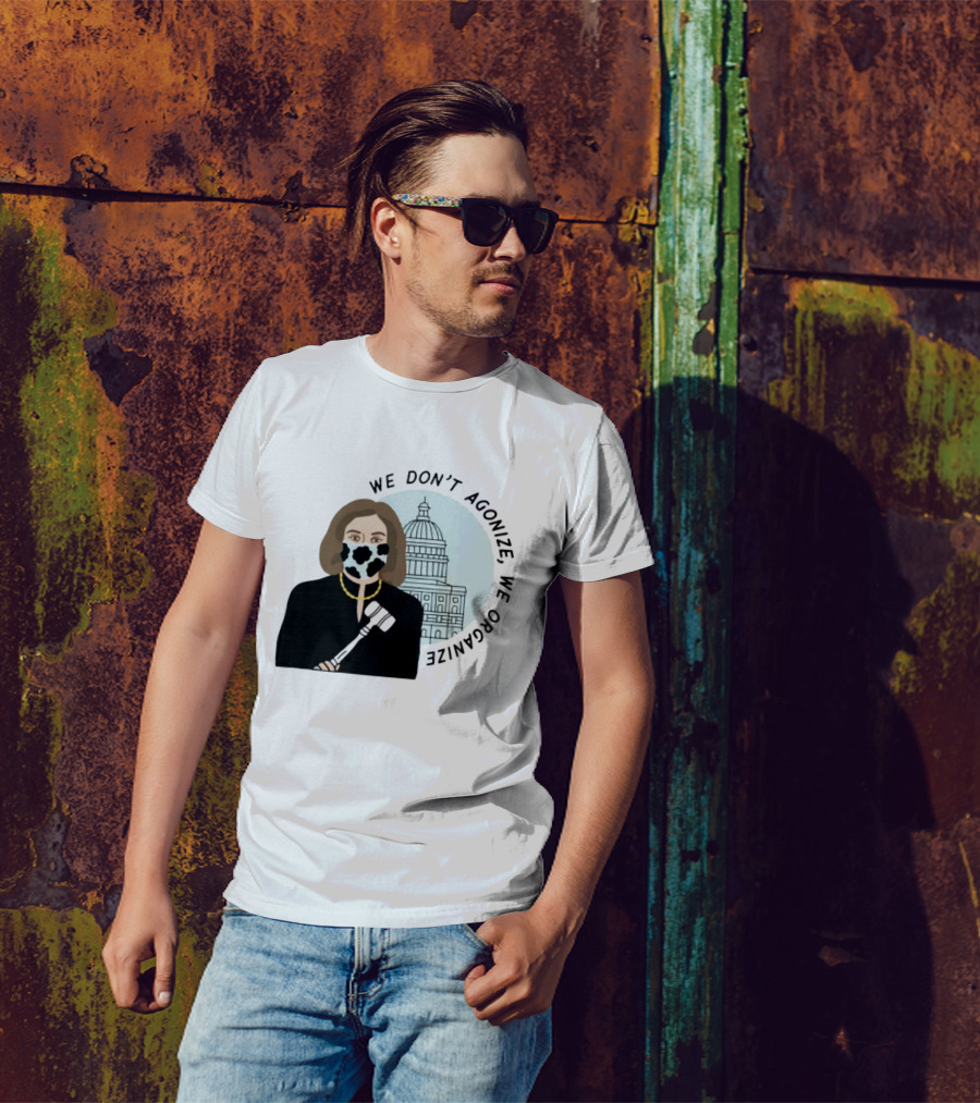 We Don’t Agonize We Organize Nancy Pelosi Mask Capitol Building T-Shirt