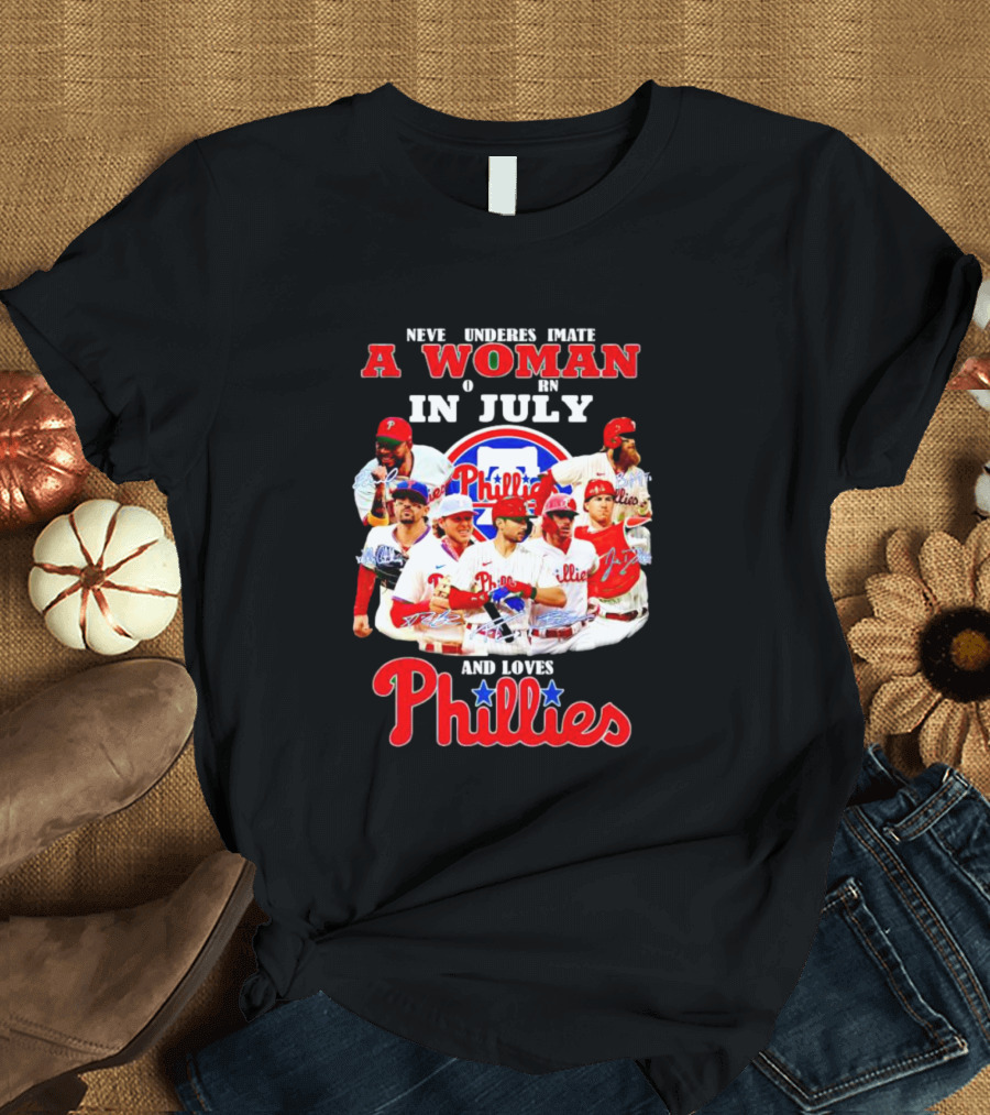 Never Underestimate A Woman Born In July Who Loves Phillies Players T-Shirt
