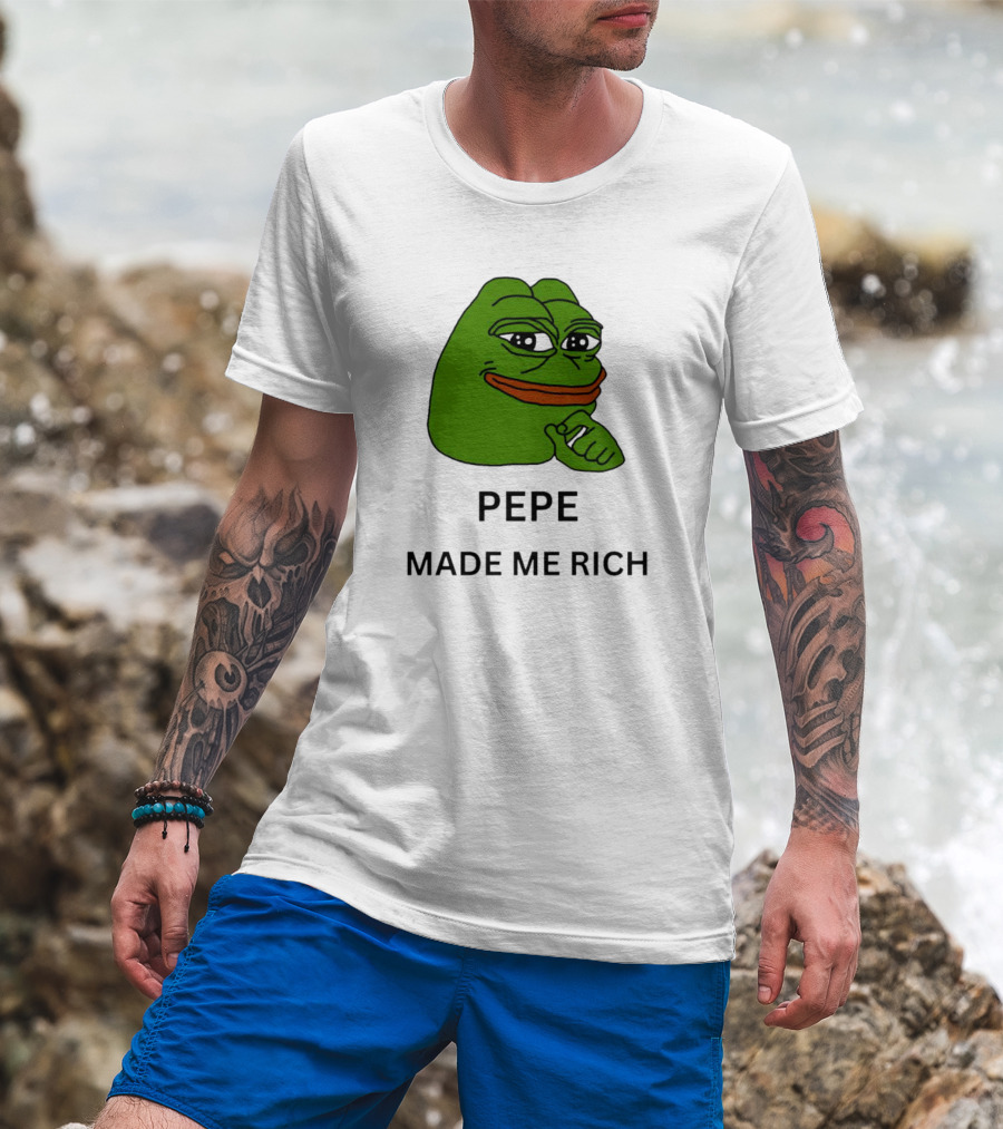 Pepe The Frog Meme Pepe Made Me Rich T-Shirt