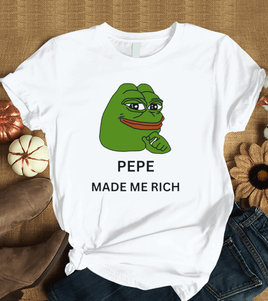Pepe The Frog Meme Pepe Made Me Rich T-Shirt