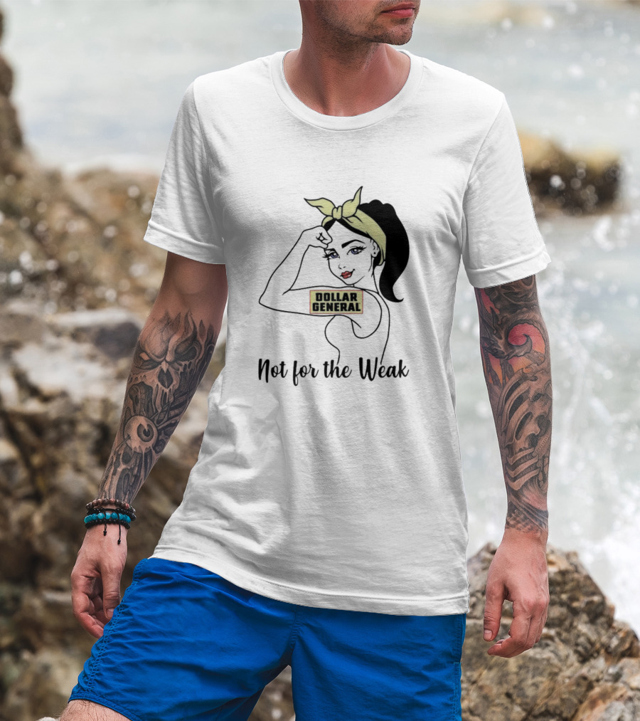 Strong Girl Dollar General Not For The Weak T-Shirt