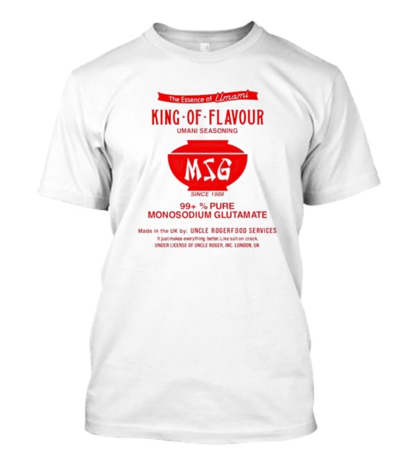 The Essence Of Umami King Of Flavour MSG Monosodium Glutamate Uncle Roger Food Services T-Shirt