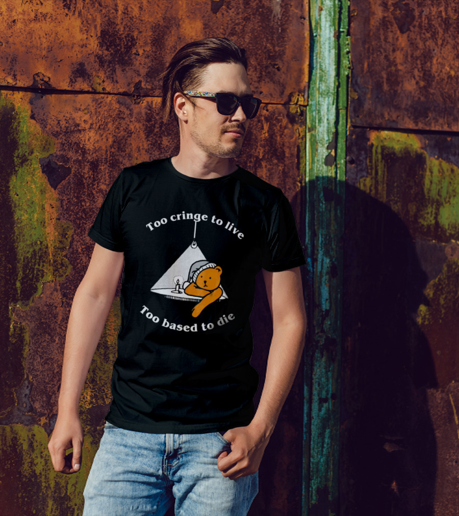 Too Cringe To Live Too Based To Die Bear With Candle And Nightcap T-Shirt
