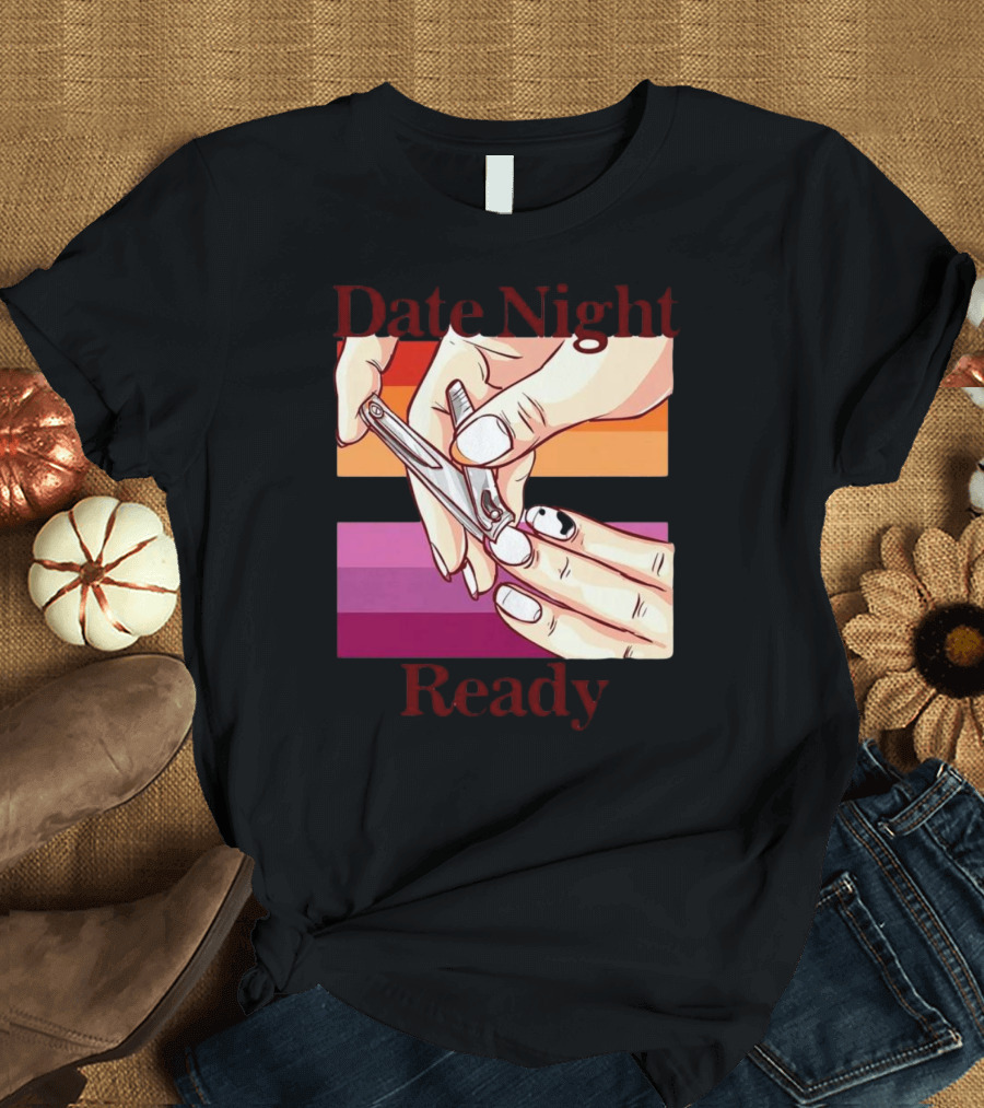 Date Night Ready Lesbian Flag Nail Clipper T-Shirt