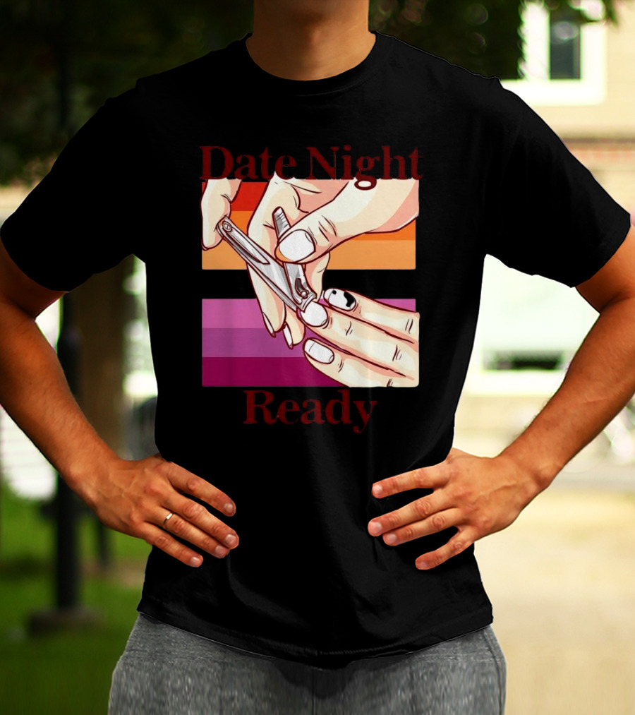 Date Night Ready Lesbian Flag Nail Clipper T-Shirt