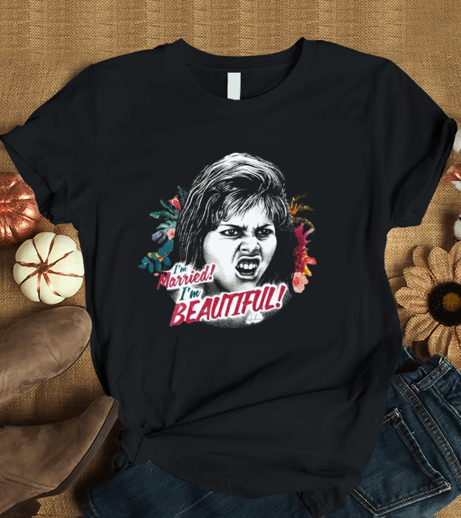 I’m Married I’m Beautiful Angry Woman Floral Background T-Shirt
