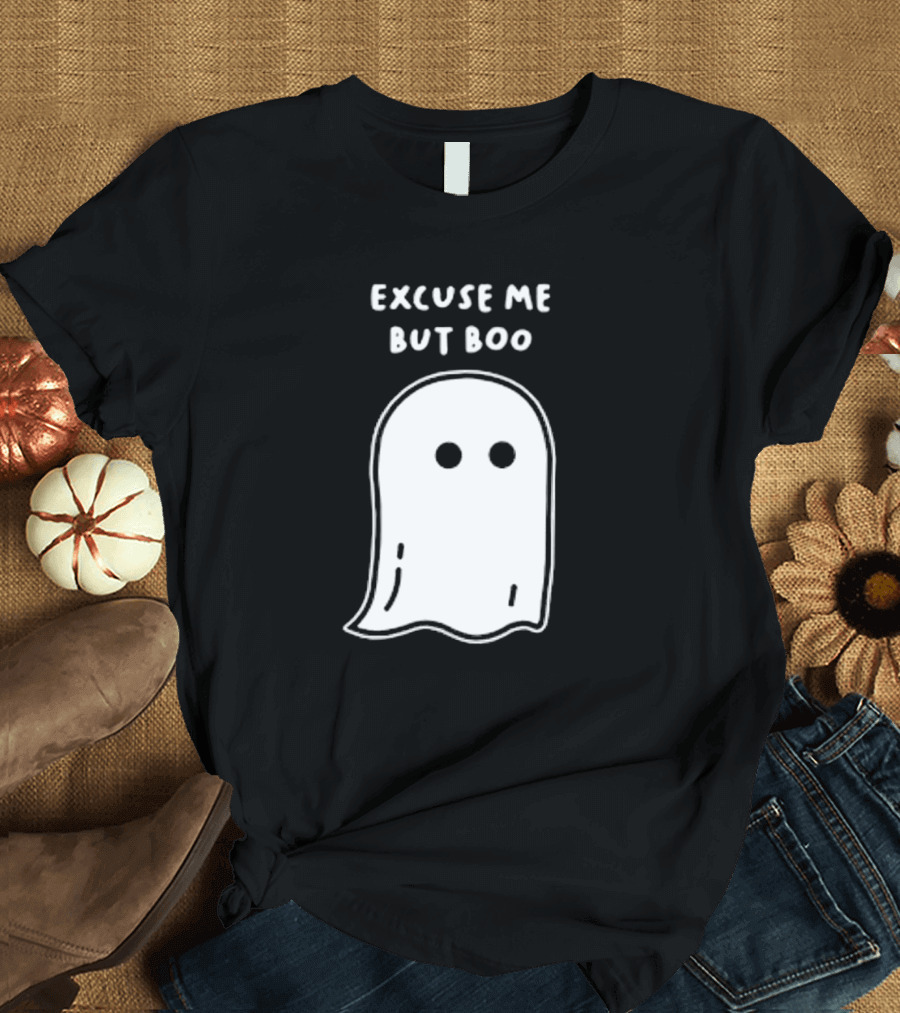 Excuse Me But Boo Ghost T-Shirt