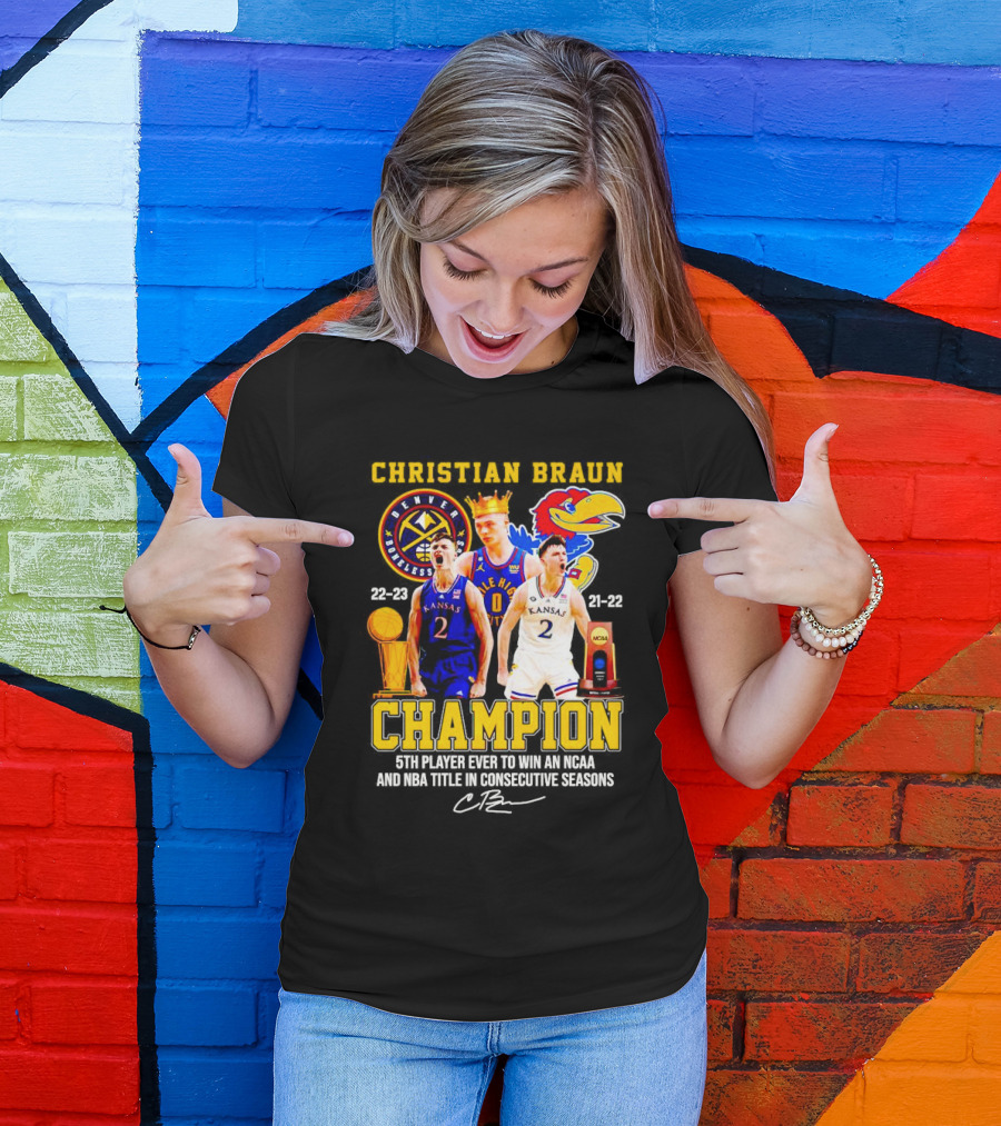 Christian Braun Denver Nuggets Kansas Champion 5th Player Ever To Win NCAA And NBA Titles Consecutive Seasons T-Shirt