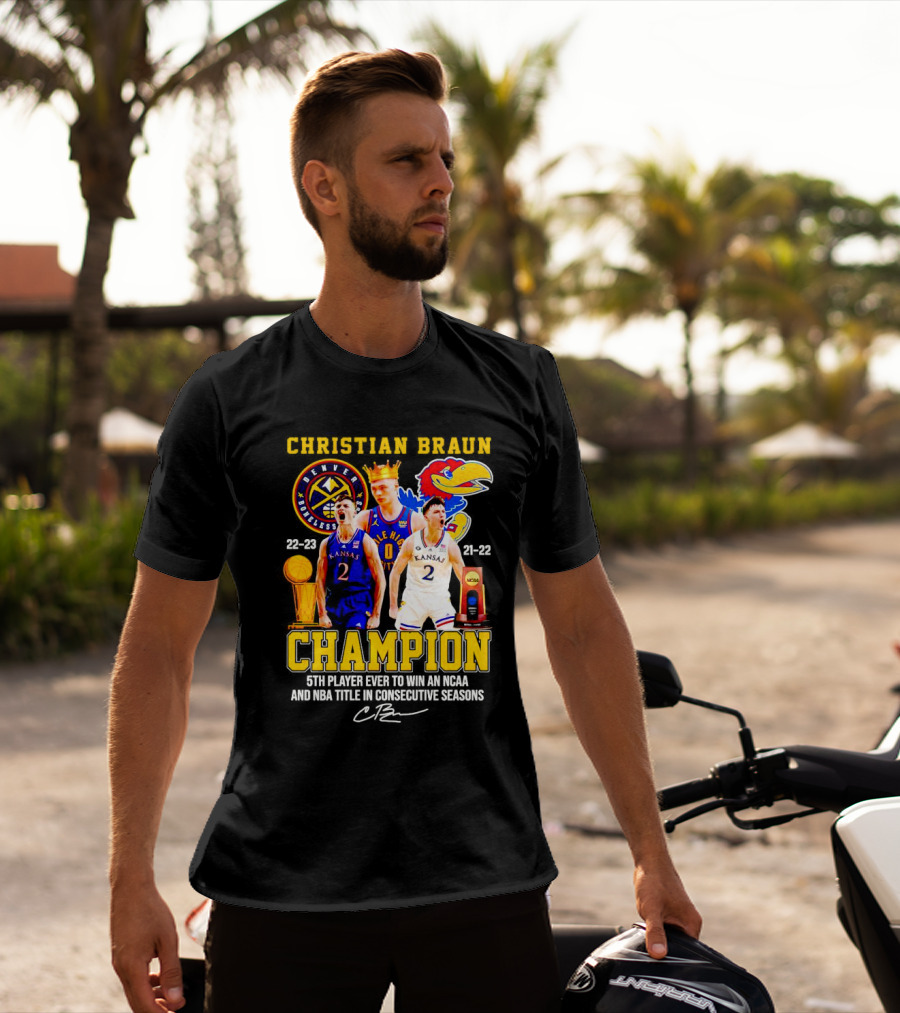 Christian Braun Denver Nuggets Kansas Champion 5th Player Ever To Win NCAA And NBA Titles Consecutive Seasons T-Shirt