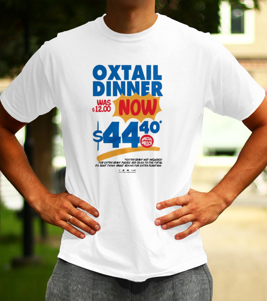Oxtail Dinner Now $44.40 Special Price Promotions T-Shirt