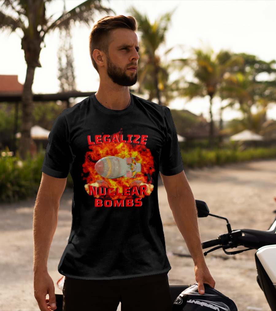 Legalize Nuclear Bombs Fireball Explosion T-Shirt