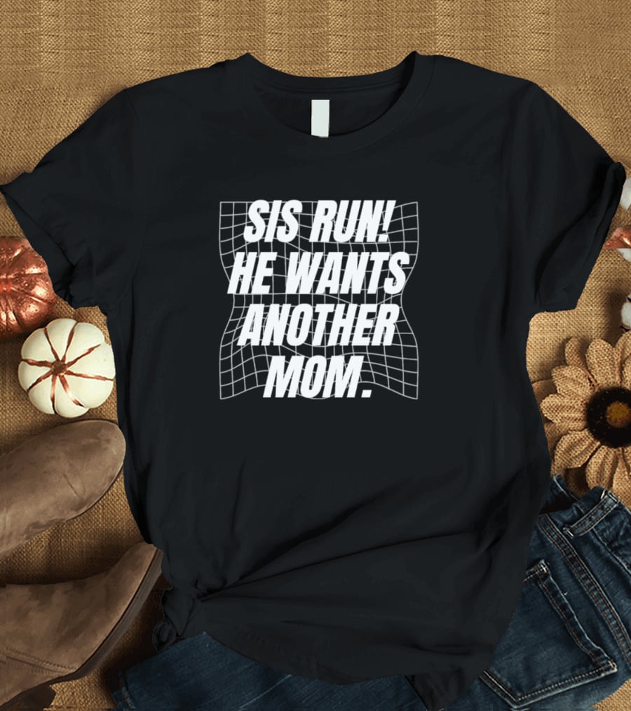 Sis Run He Wants Another Mom Text On Distorted Grid T-Shirt