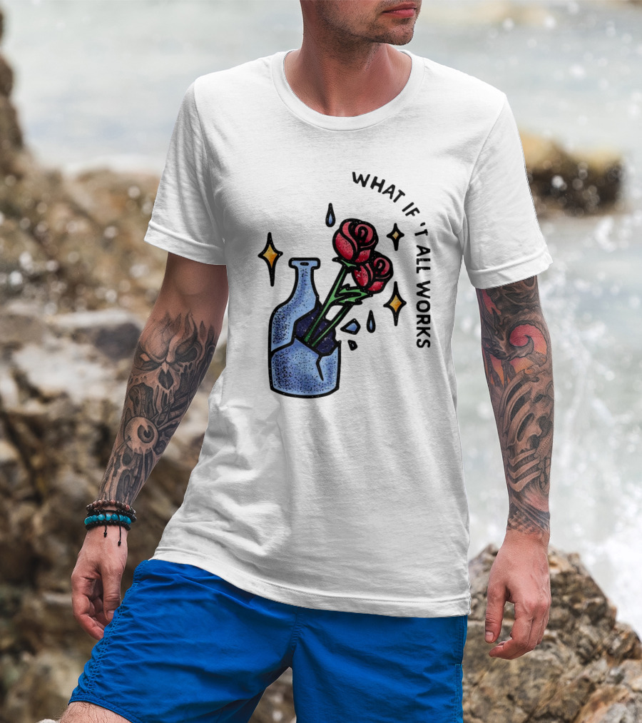 What If It All Works Out Roses In Broken Vase T-Shirt