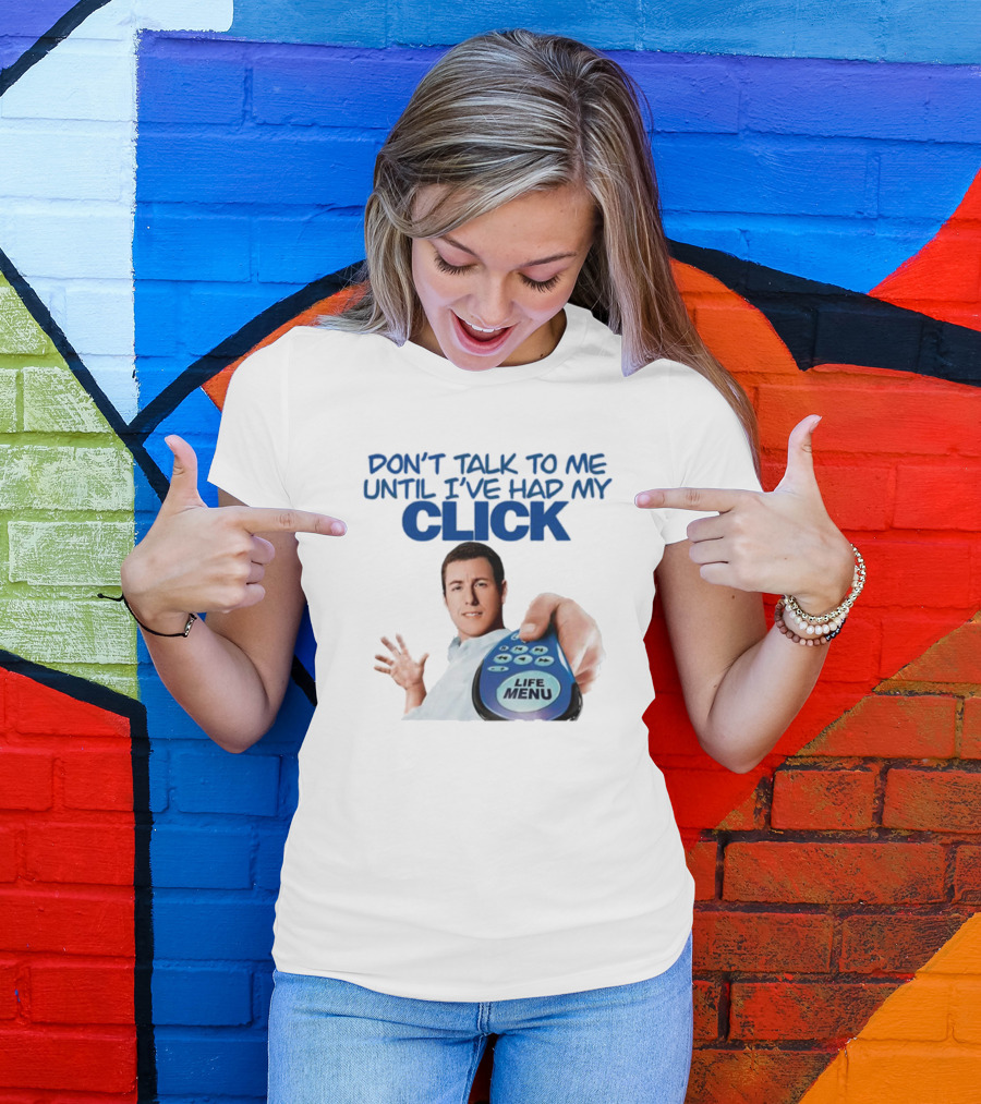 Adam Sandler Don't Talk To Me Until I've Had My Click Life Menu T-Shirt