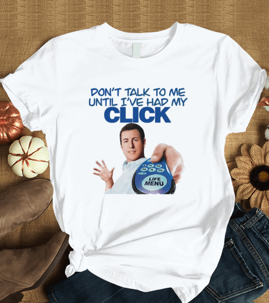 Adam Sandler Don't Talk To Me Until I've Had My Click Life Menu T-Shirt