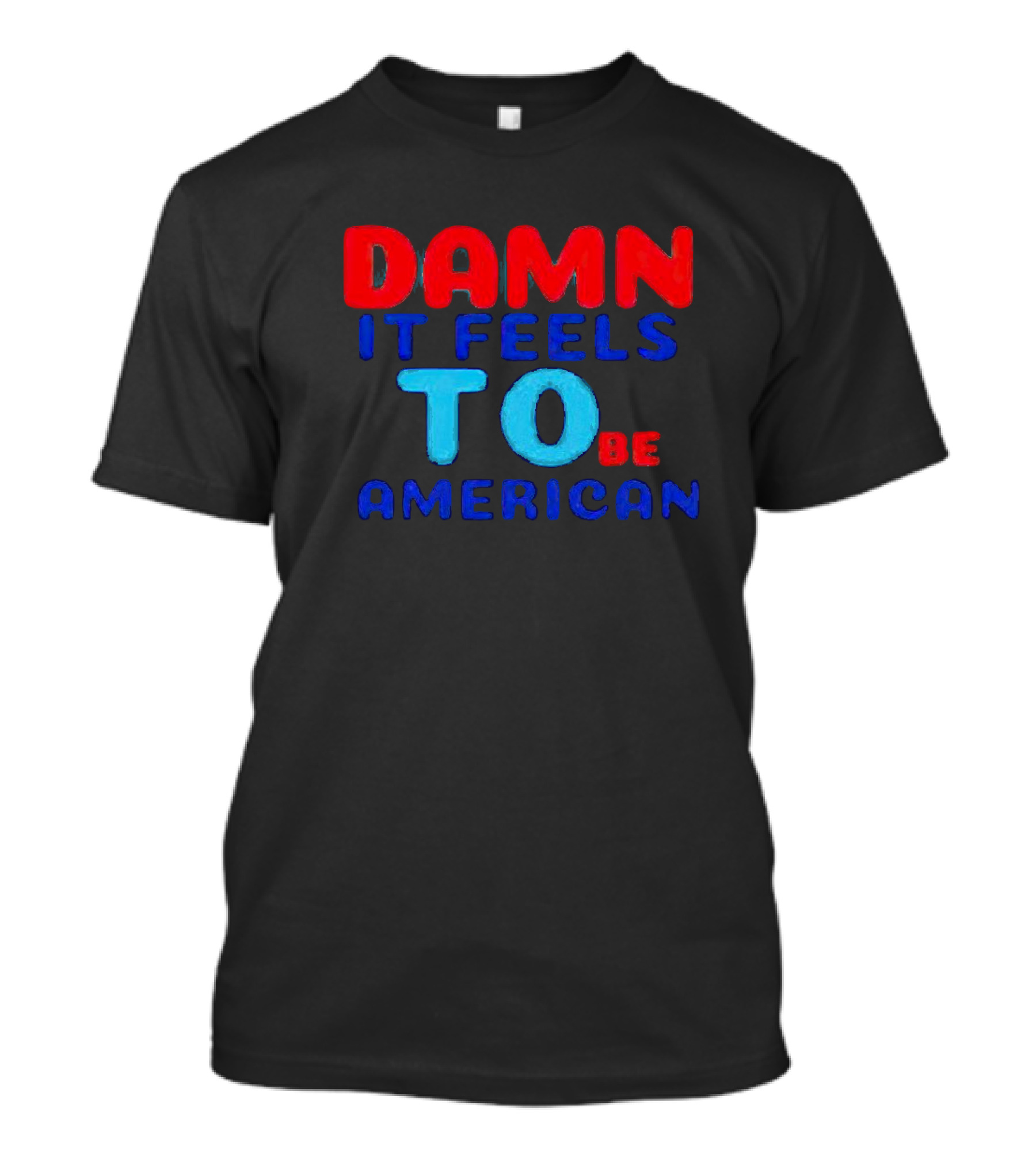 Damn It Feels To Be American T-Shirt
