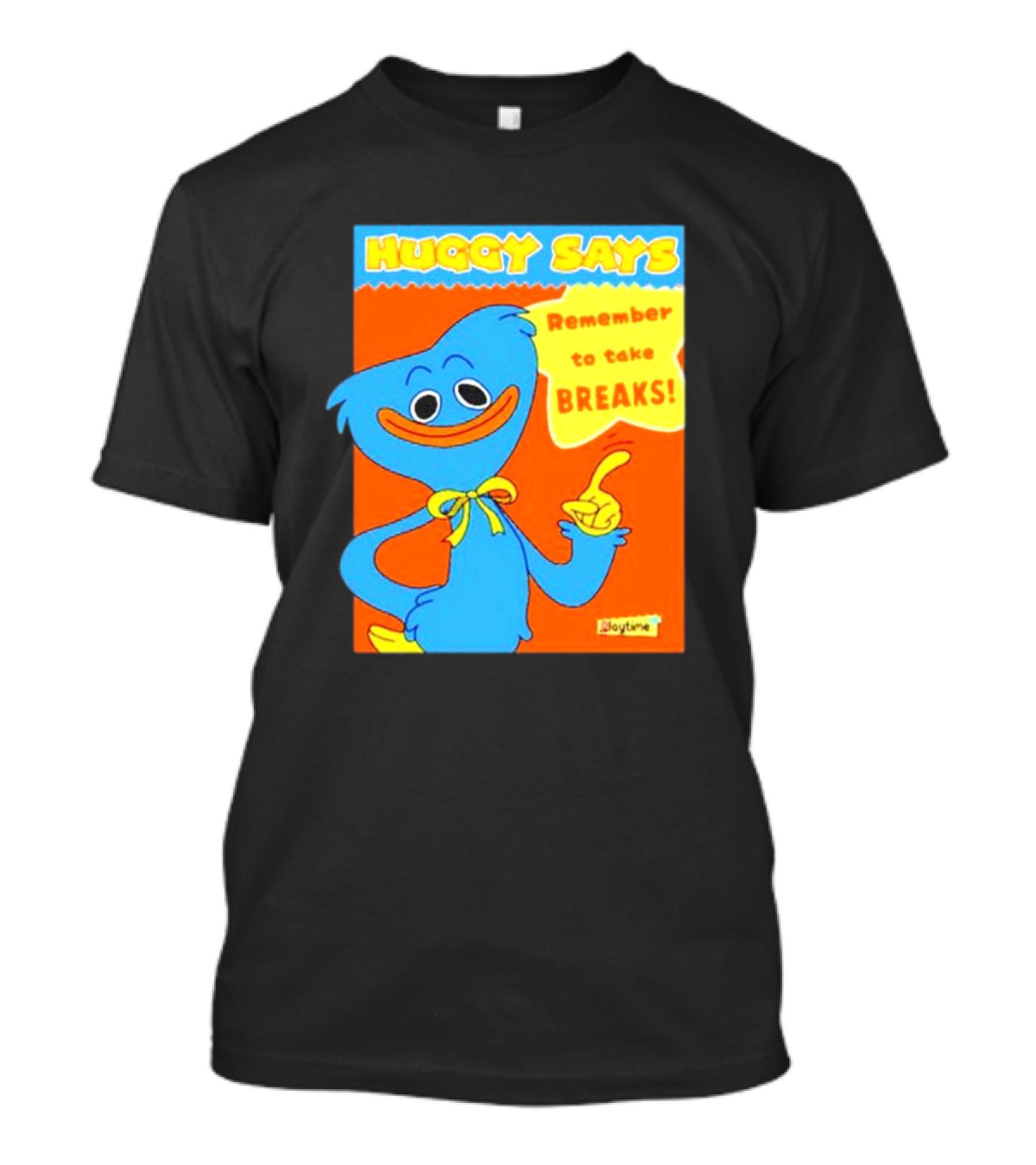 Huggy Says Remember To Take Breaks Playtime T-Shirt