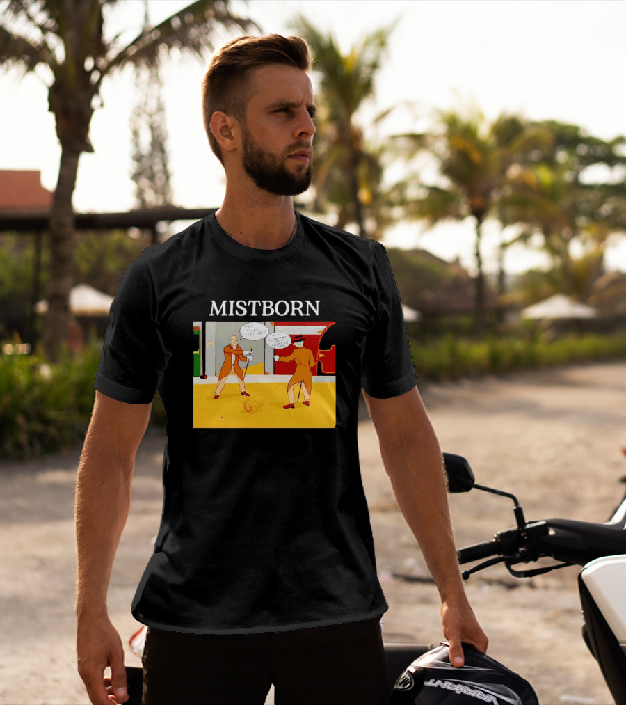 MISTBORN Hey It's My Hat You Can't Have My Cravat Comics Scene T-Shirt