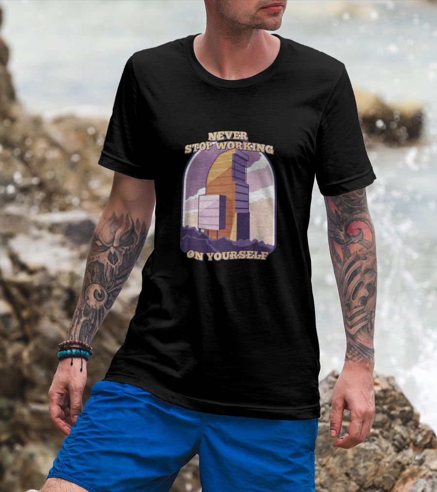 Never Stop Working On Yourself Motivational Tower With Mountain Ridge T-Shirt