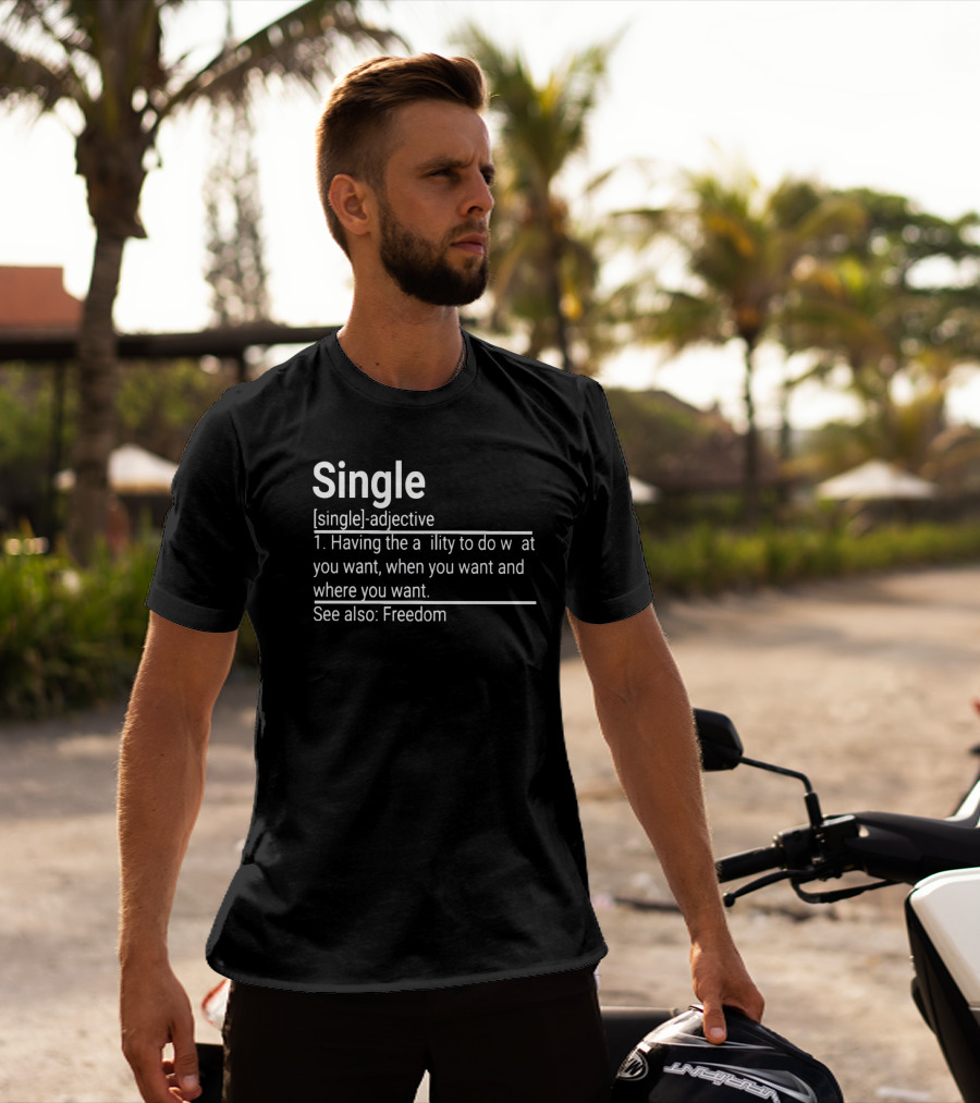 Single Definition Adjective Freedom Ability To Do What You Want When You Want Where You Want T-Shirt