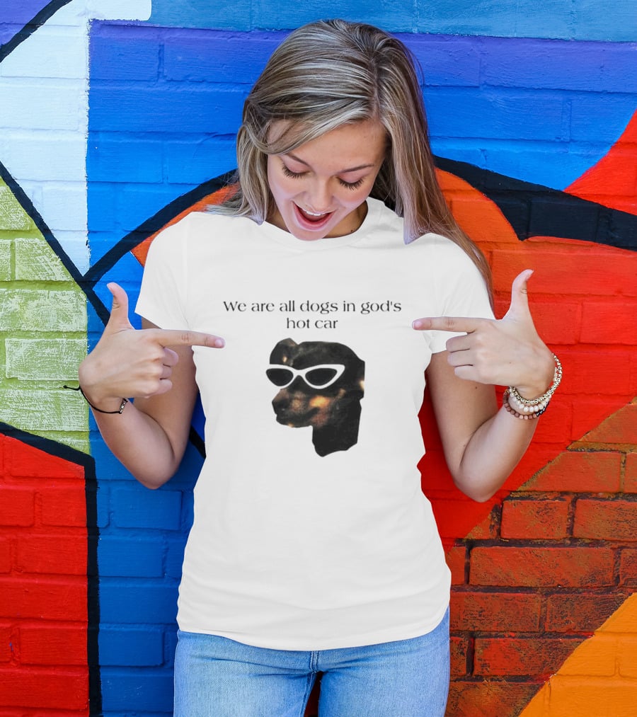 We Are All Dogs In God's Hot Car Sunglasses Canine T-Shirt