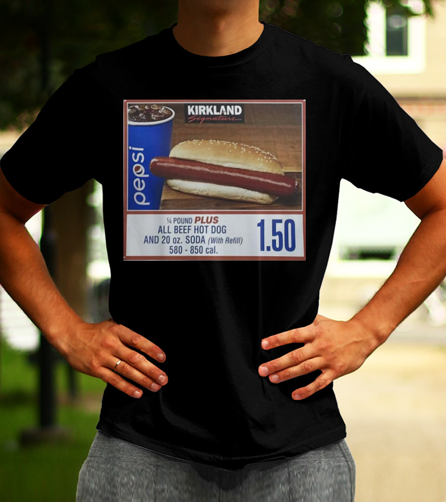 Kirkland Signature Pepsi 1/4 Pound Plus All Beef Hot Dog And 20 Oz. Soda With Refill 1.50 T-Shirt