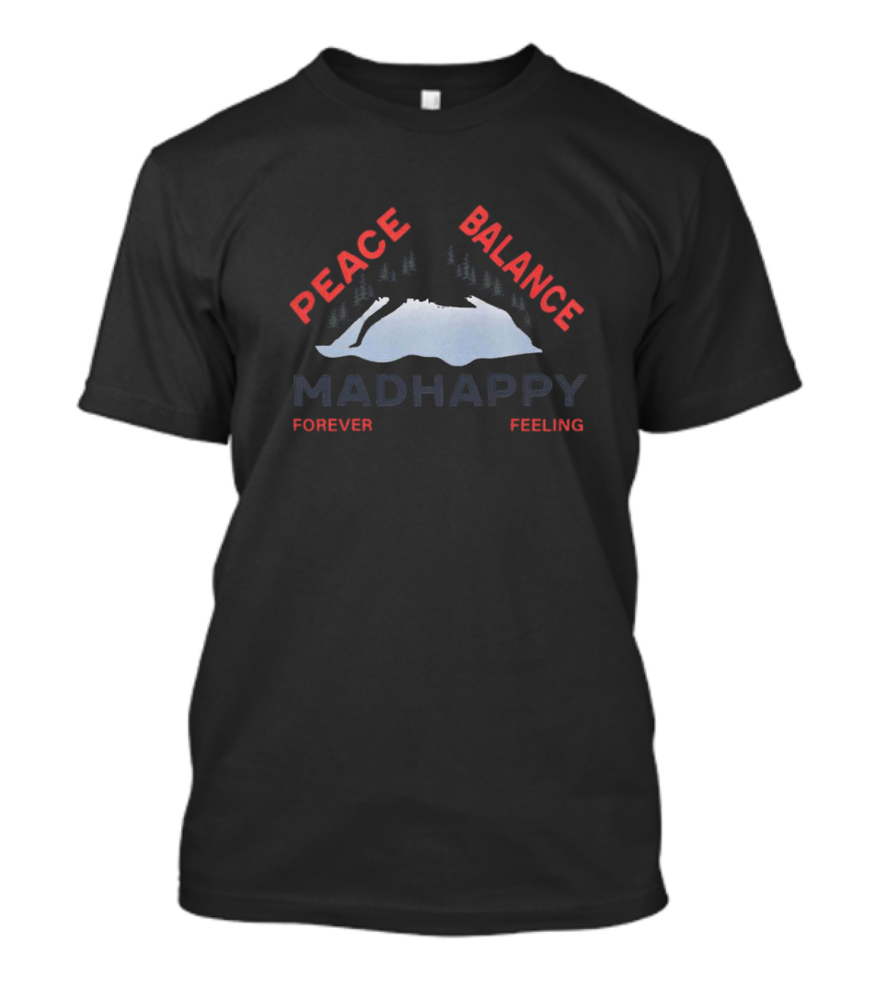 Peace Balance Madhappy Forever Feeling Mountain Trees T-Shirt