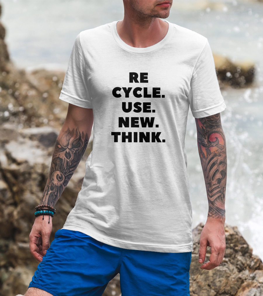 RECYCLE. CYCLE. USE. NEW. THINK T-Shirt