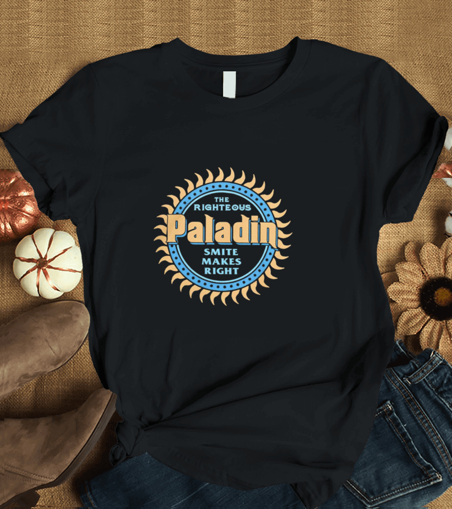 The Righteous Paladin Smite Makes Right T-Shirt