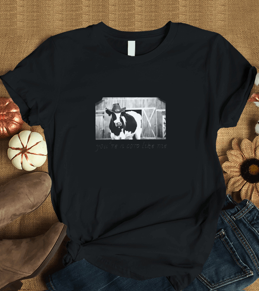 You’re A Cow Like Me Cowboy Hat Barn Scene T-Shirt