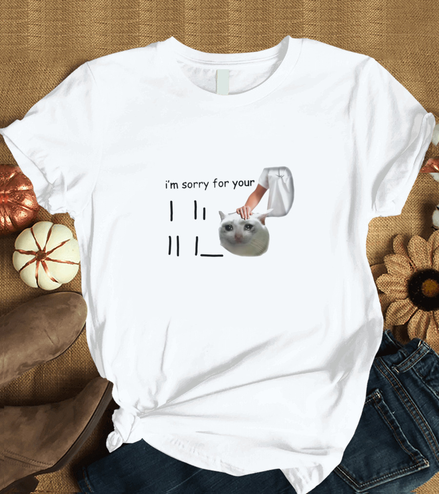 I'm Sorry For Your Loss Meme Crying Cat Being Comforted T-Shirt