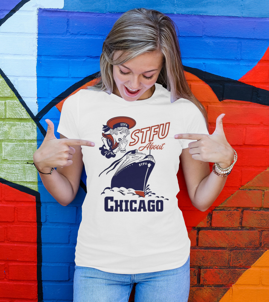 STFU About Chicago Ship Vintage Sailor Whispering T-Shirt