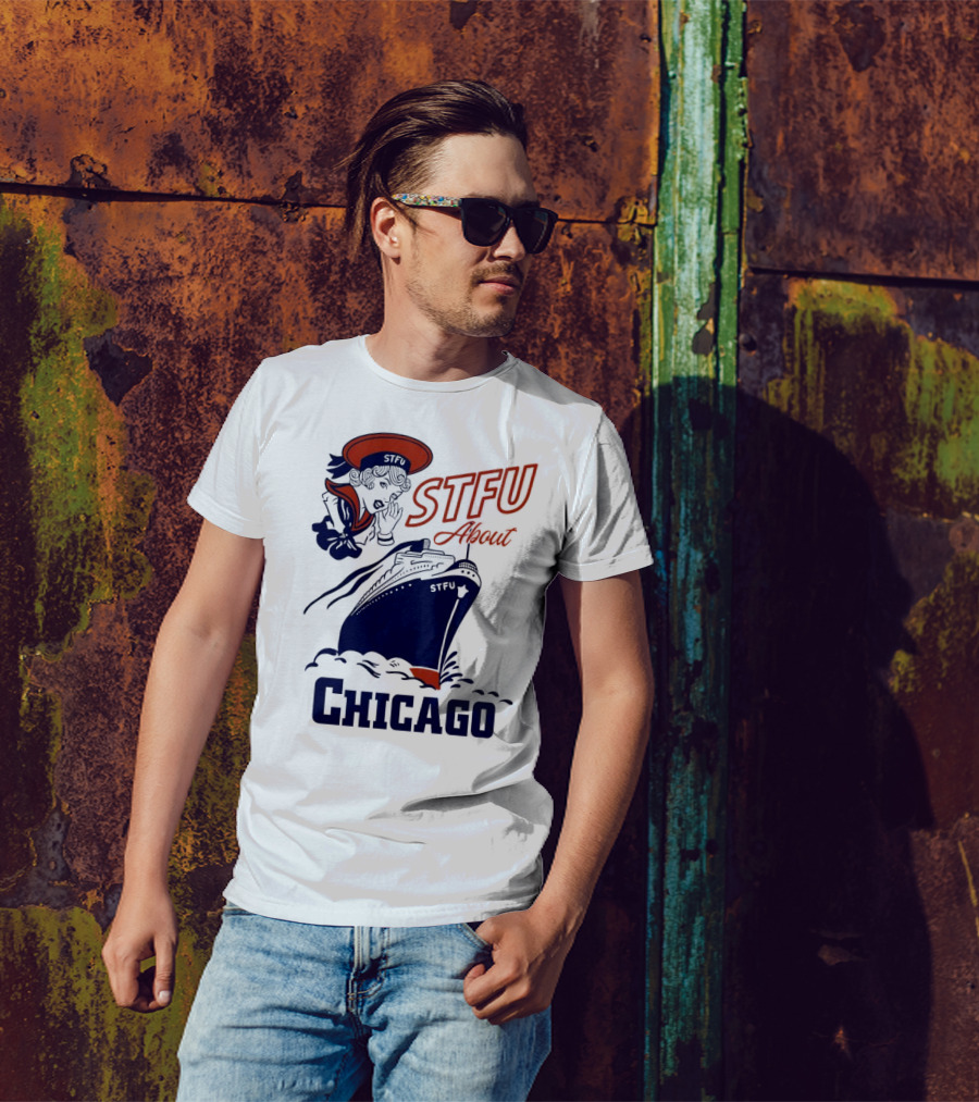 STFU About Chicago Ship Vintage Sailor Whispering T-Shirt