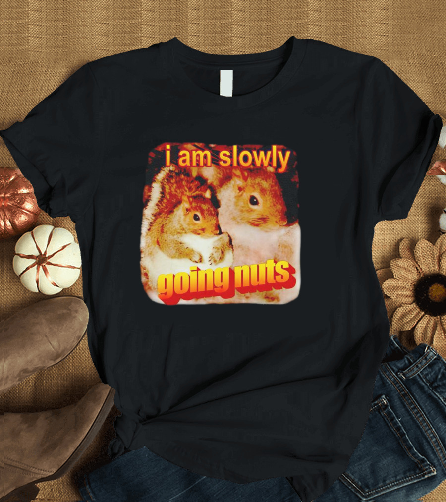 I Am Slowly Going Nuts Squirrel Duo T-Shirt