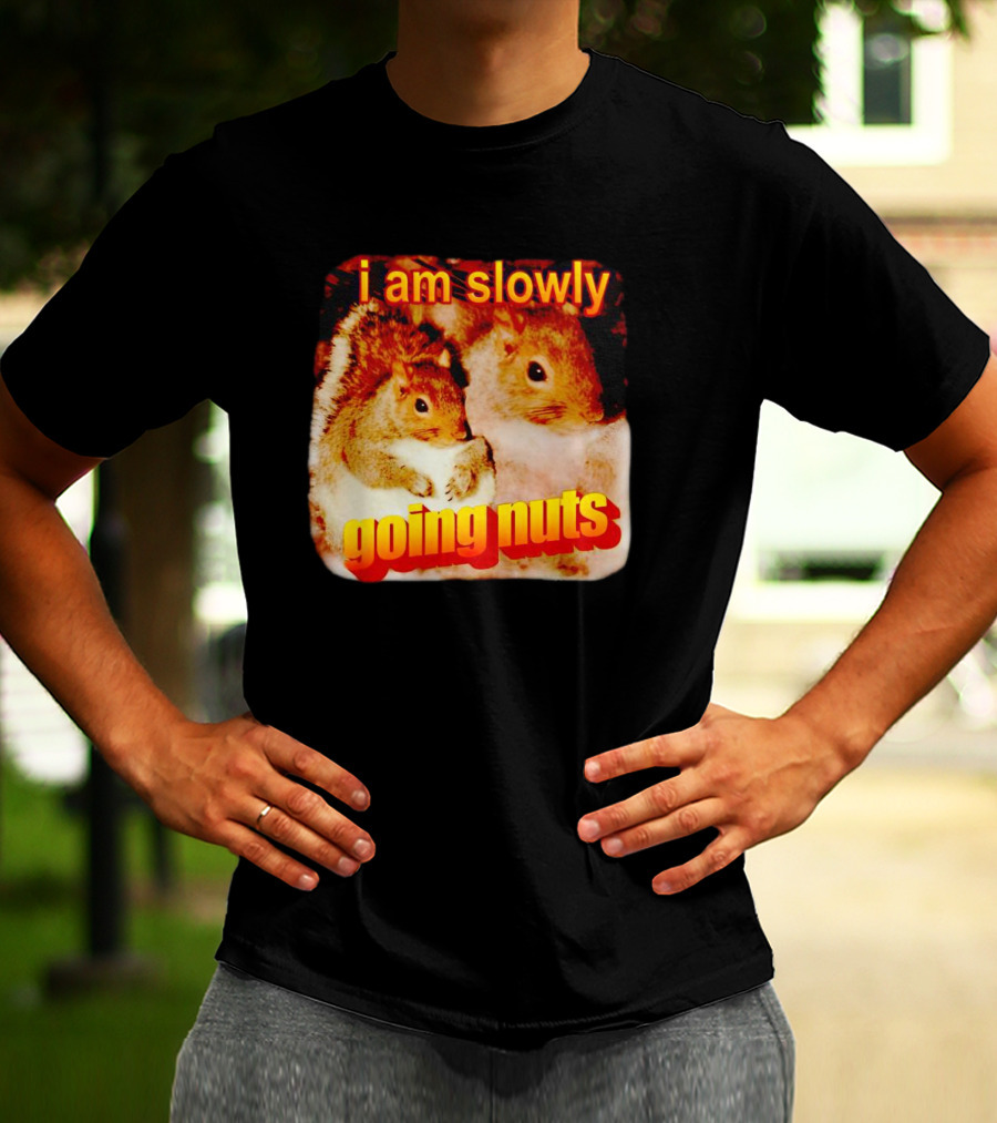I Am Slowly Going Nuts Squirrel Duo T-Shirt