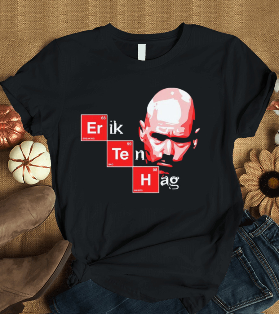 Erik Ten Hag Breaking Bad Habits Chemistry Elements T-Shirt