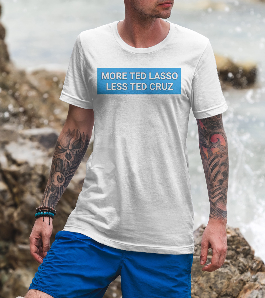 More Ted Lasso Less Ted Cruz Blue Background T-Shirt