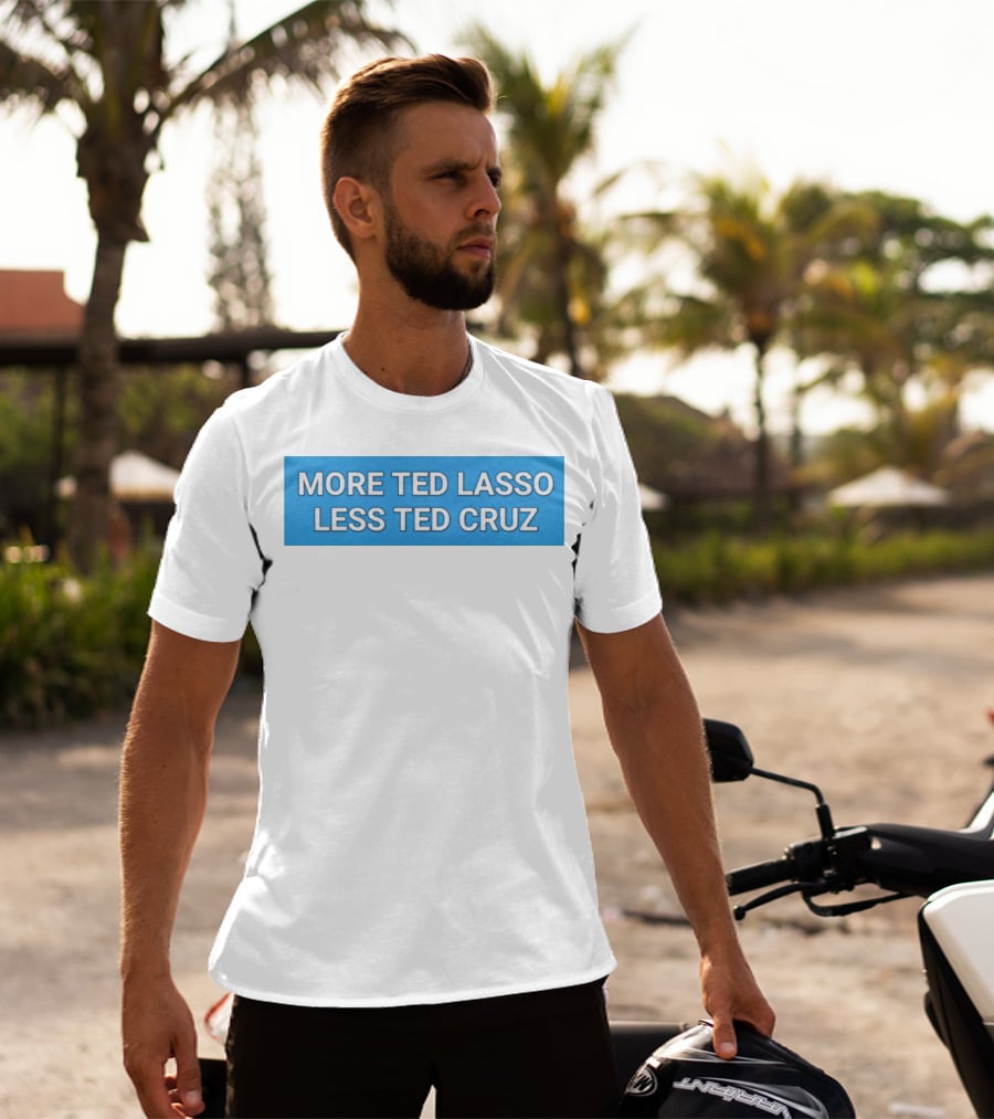 More Ted Lasso Less Ted Cruz Blue Background T-Shirt