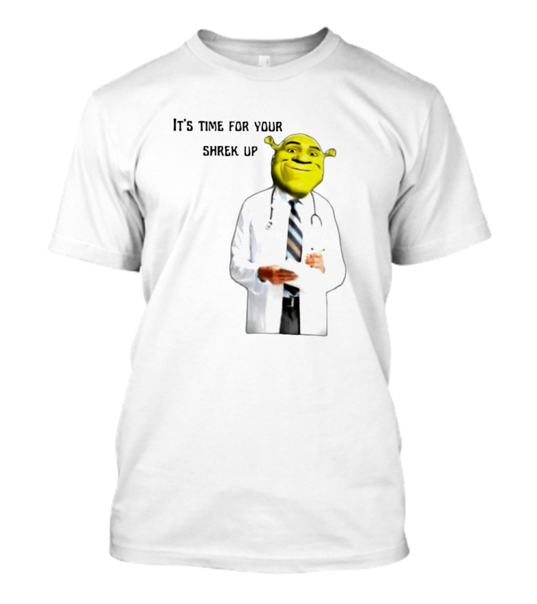 It's Time For Your Shrek Up Doctor T-Shirt